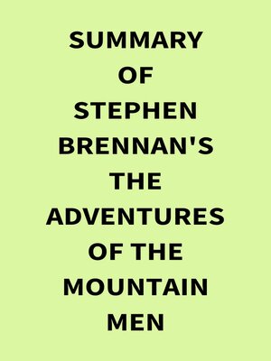 cover image of Summary of Stephen Brennan's the Adventures of the Mountain Men